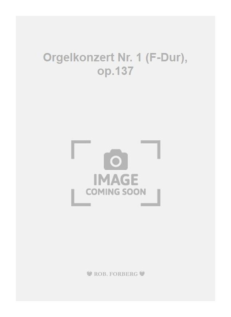 Orgelkonzert Nr. 1 (F-Dur), op.137